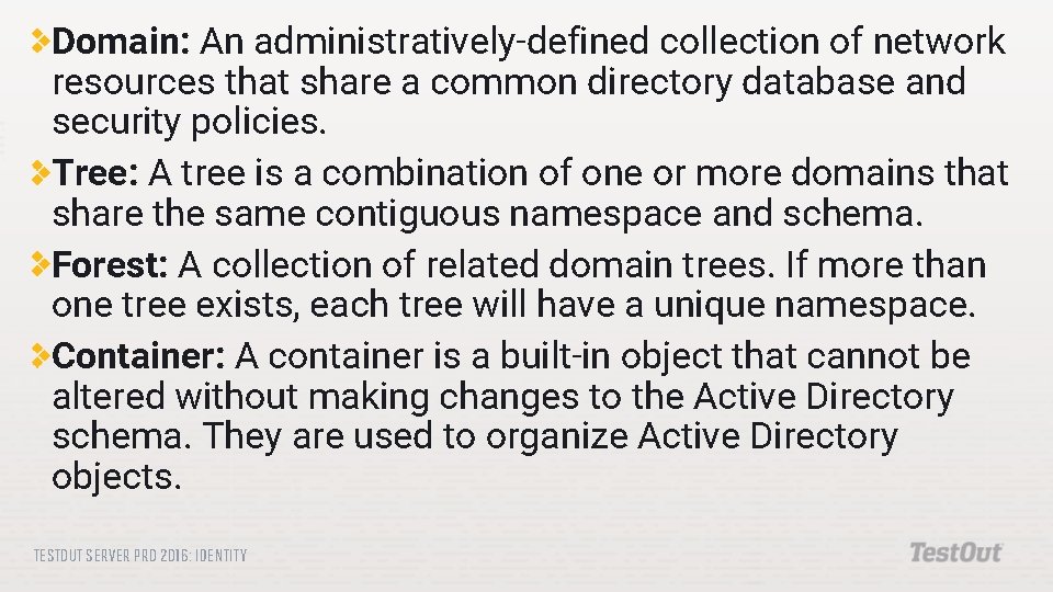 Domain: An administratively-defined collection of network resources that share a common directory database and