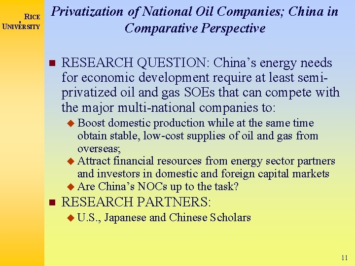 RICE UNIVERSITY Privatization of National Oil Companies; China in Comparative Perspective RESEARCH QUESTION: China’s