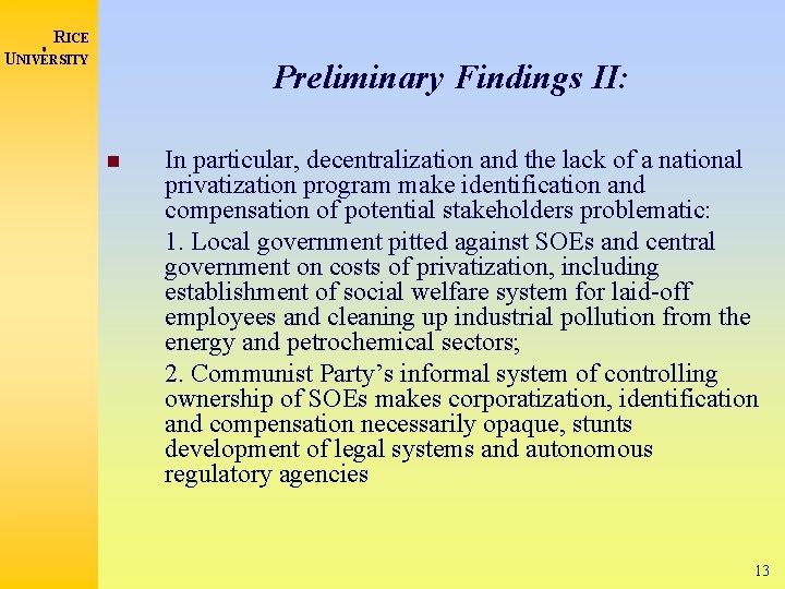 RICE UNIVERSITY Preliminary Findings II: In particular, decentralization and the lack of a national