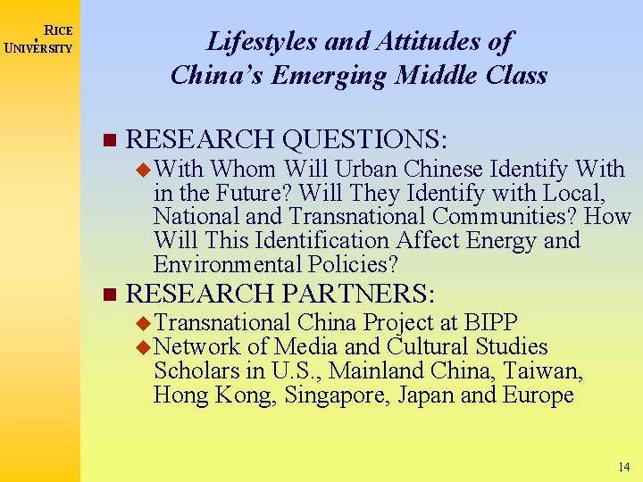 RICE Lifestyles and Attitudes of China’s Emerging Middle Class UNIVERSITY RESEARCH QUESTIONS: With Whom