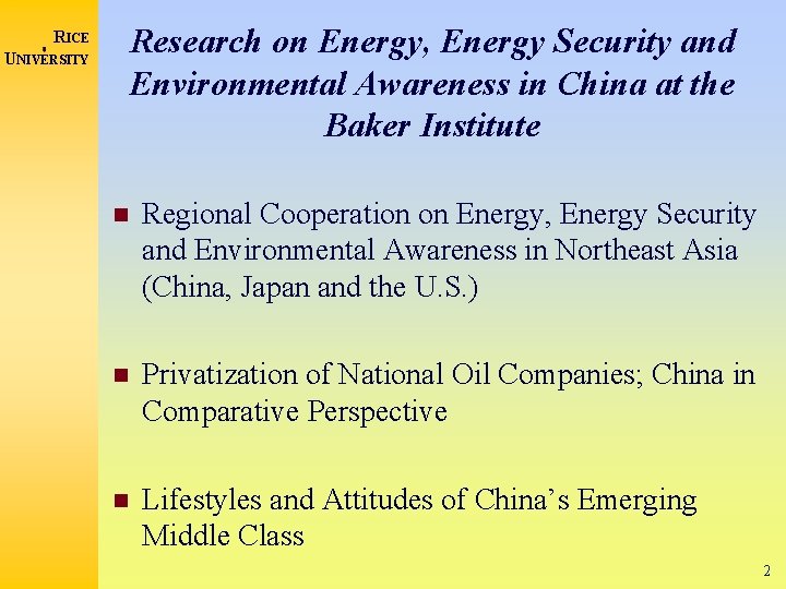 RICE UNIVERSITY Research on Energy, Energy Security and Environmental Awareness in China at the