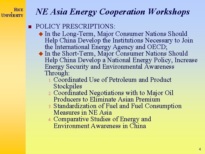 NE Asia Energy Cooperation Workshops RICE UNIVERSITY POLICY PRESCRIPTIONS: In the Long-Term, Major Consumer