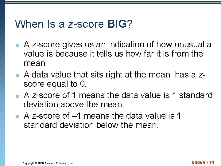 When Is a z-score BIG? n n A z-score gives us an indication of