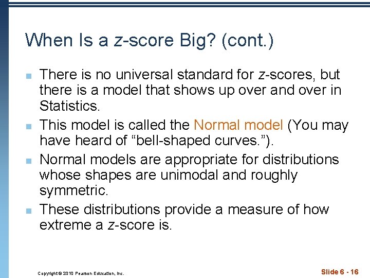 When Is a z-score Big? (cont. ) n n There is no universal standard