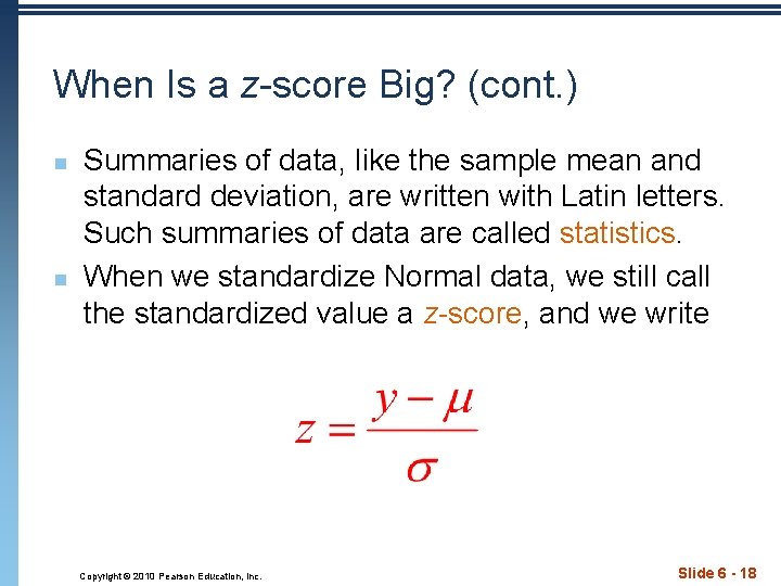 When Is a z-score Big? (cont. ) n n Summaries of data, like the