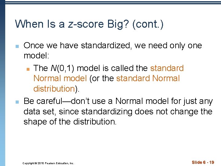 When Is a z-score Big? (cont. ) n n Once we have standardized, we