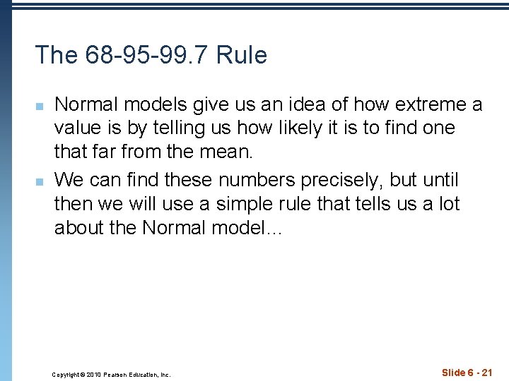 The 68 -95 -99. 7 Rule n n Normal models give us an idea