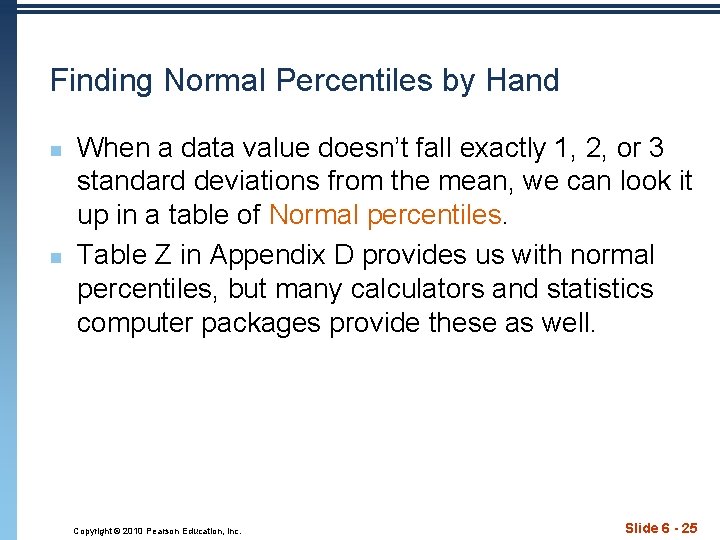 Finding Normal Percentiles by Hand n n When a data value doesn’t fall exactly