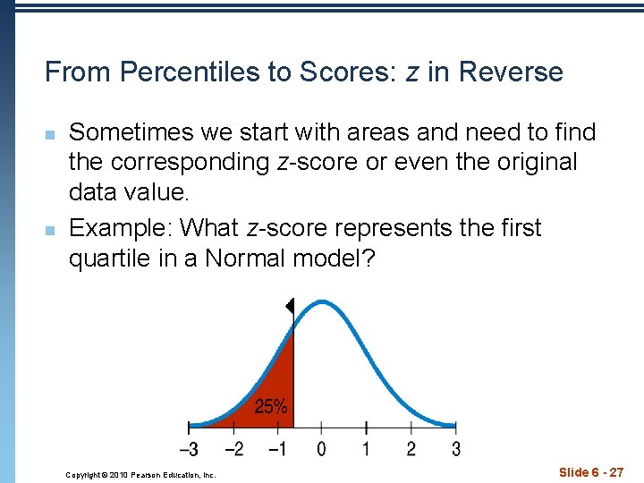 From Percentiles to Scores: z in Reverse n n Sometimes we start with areas