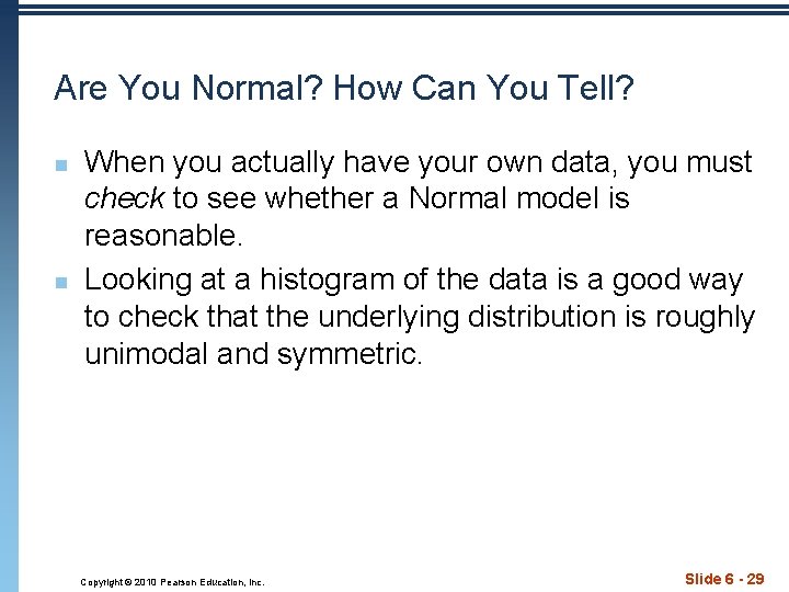 Are You Normal? How Can You Tell? n n When you actually have your