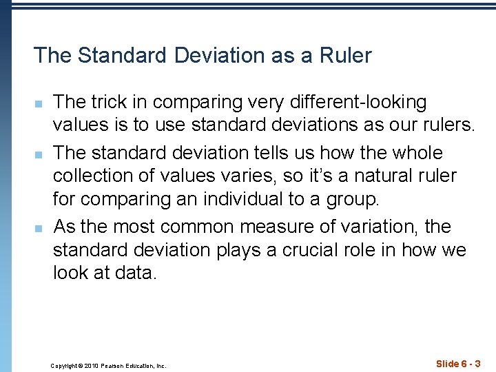 The Standard Deviation as a Ruler n n n The trick in comparing very