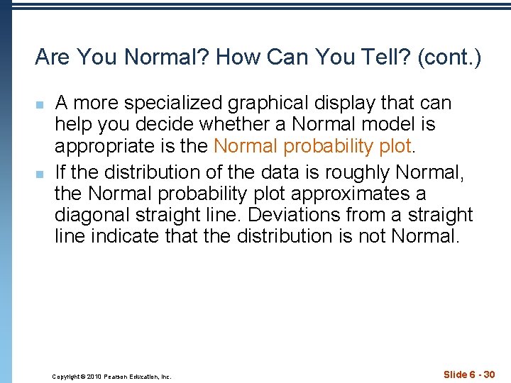 Are You Normal? How Can You Tell? (cont. ) n n A more specialized