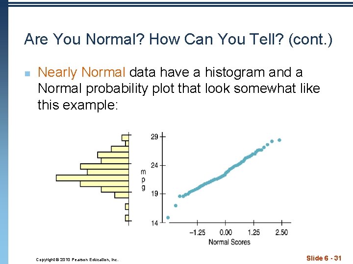 Are You Normal? How Can You Tell? (cont. ) n Nearly Normal data have