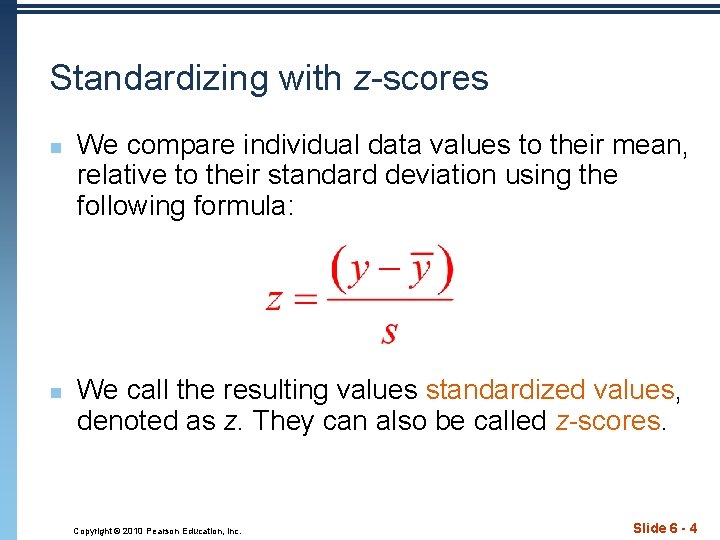 Standardizing with z-scores n n We compare individual data values to their mean, relative