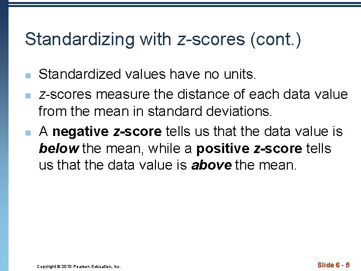 Standardizing with z-scores (cont. ) n n n Standardized values have no units. z-scores