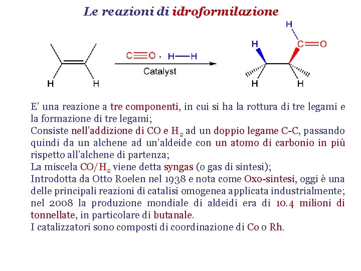 Le reazioni di idroformilazione E’ una reazione a tre componenti, in cui si ha