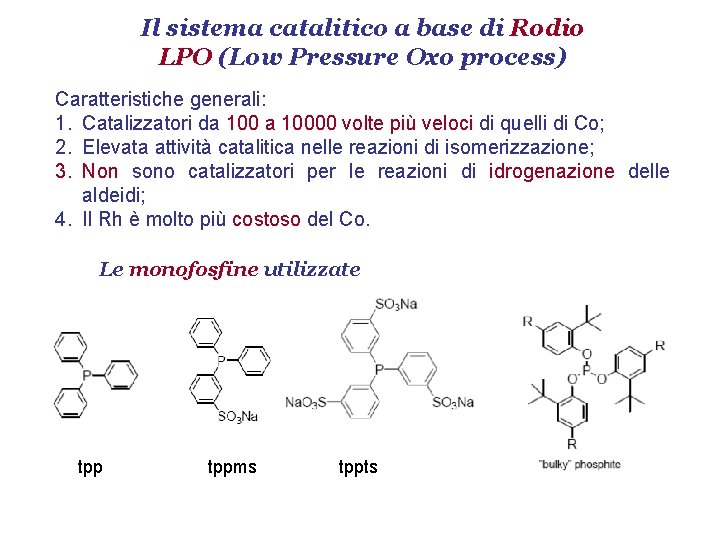 Il sistema catalitico a base di Rodio LPO (Low Pressure Oxo process) Caratteristiche generali: