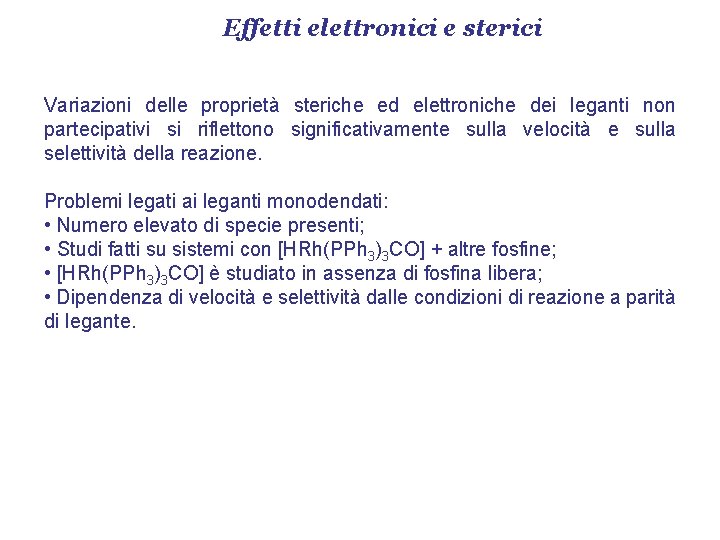 Effetti elettronici e sterici Variazioni delle proprietà steriche ed elettroniche dei leganti non partecipativi