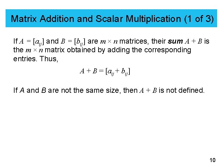 Matrix Addition and Scalar Multiplication (1 of 3) If A = [aij] and B