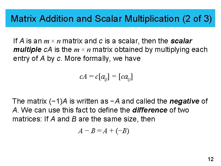 Matrix Addition and Scalar Multiplication (2 of 3) If A is an m ×