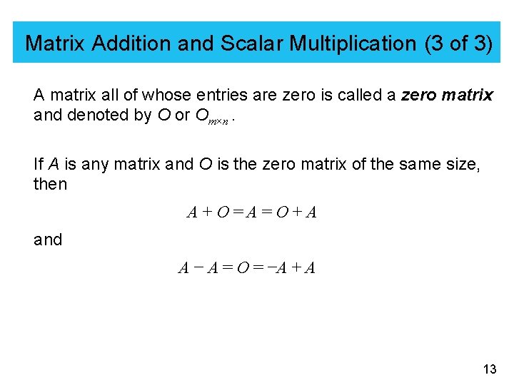 Matrix Addition and Scalar Multiplication (3 of 3) A matrix all of whose entries