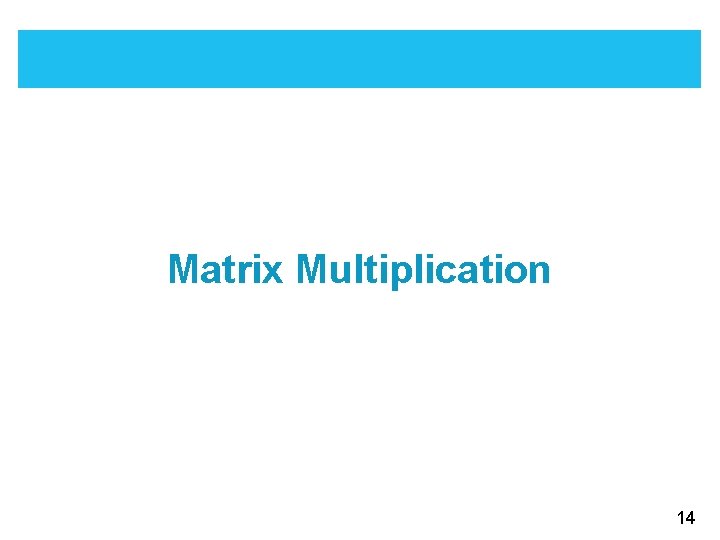 Matrix Multiplication 14 