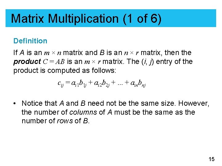 Matrix Multiplication (1 of 6) Definition If A is an m × n matrix