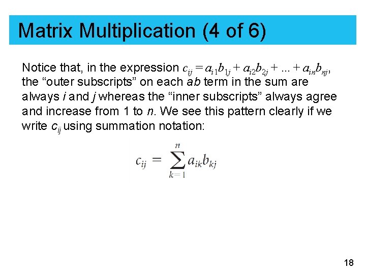 Matrix Multiplication (4 of 6) Notice that, in the expression cij = ai 1