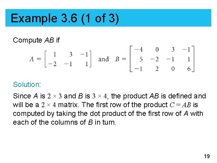 Example 3. 6 (1 of 3) Compute AB if Solution: Since A is 2