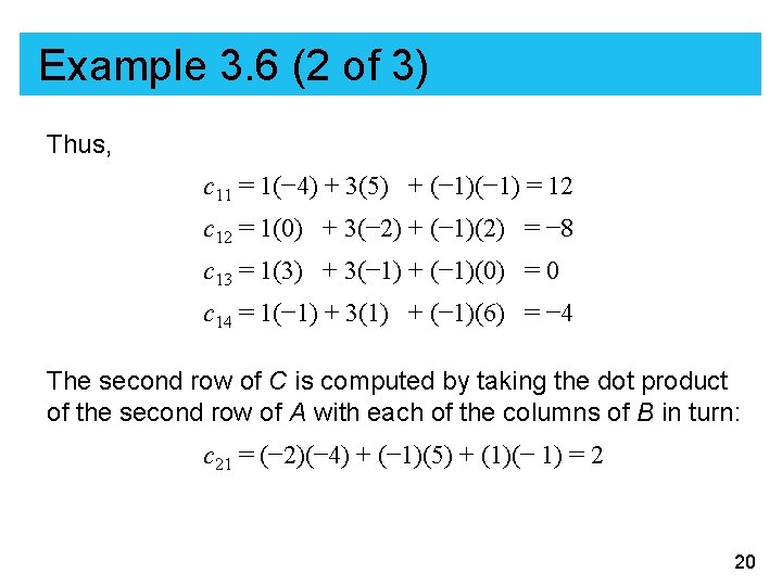 Example 3. 6 (2 of 3) Thus, c 11 = 1(− 4) + 3(5)