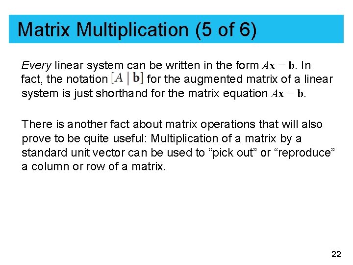 Matrix Multiplication (5 of 6) Every linear system can be written in the form