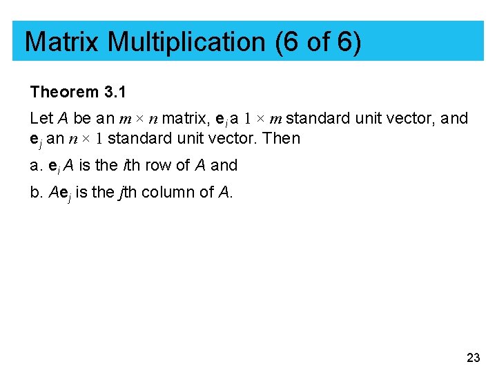 Matrix Multiplication (6 of 6) Theorem 3. 1 Let A be an m ×