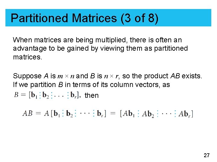 Partitioned Matrices (3 of 8) When matrices are being multiplied, there is often an