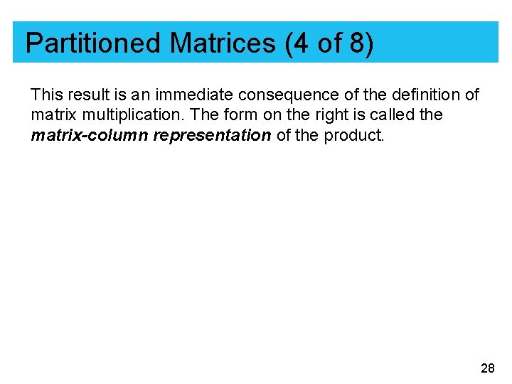 Partitioned Matrices (4 of 8) This result is an immediate consequence of the definition