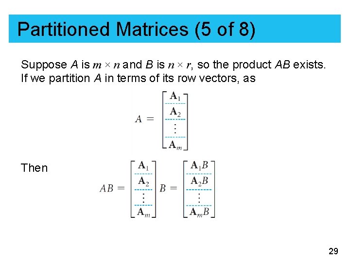 Partitioned Matrices (5 of 8) Suppose A is m × n and B is