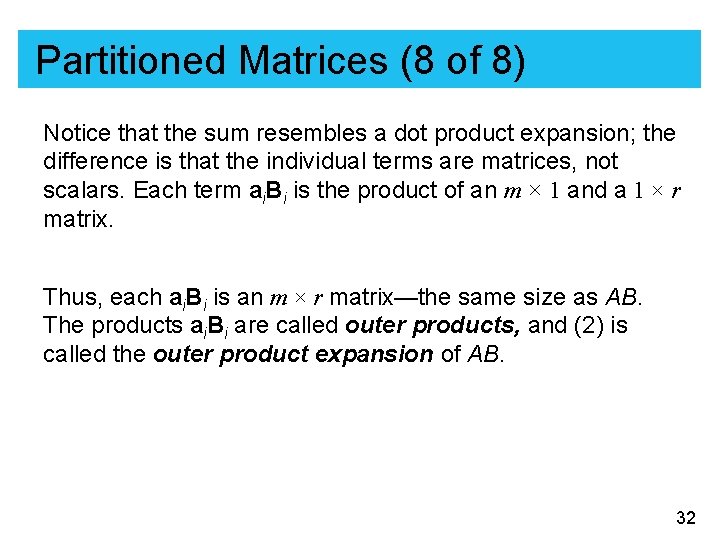 Partitioned Matrices (8 of 8) Notice that the sum resembles a dot product expansion;