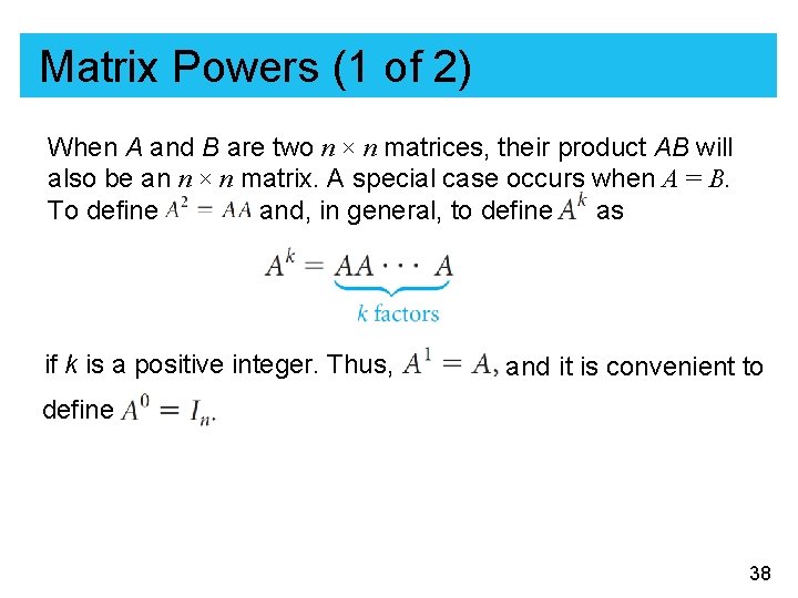 Matrix Powers (1 of 2) When A and B are two n × n