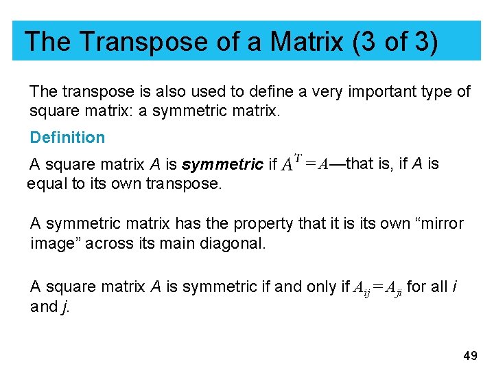 The Transpose of a Matrix (3 of 3) The transpose is also used to