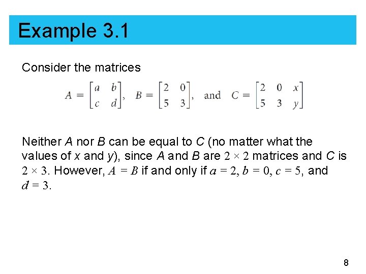 Example 3. 1 Consider the matrices Neither A nor B can be equal to