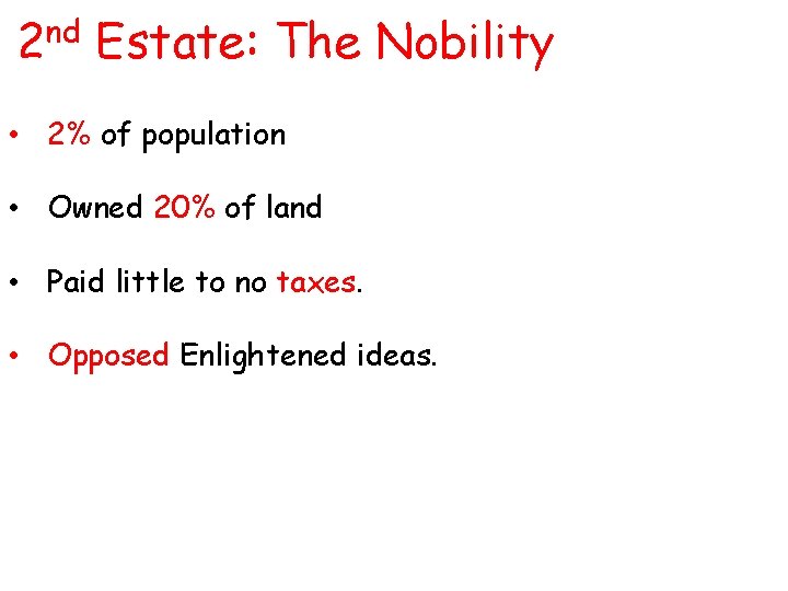 nd 2 Estate: The Nobility • 2% of population • Owned 20% of land