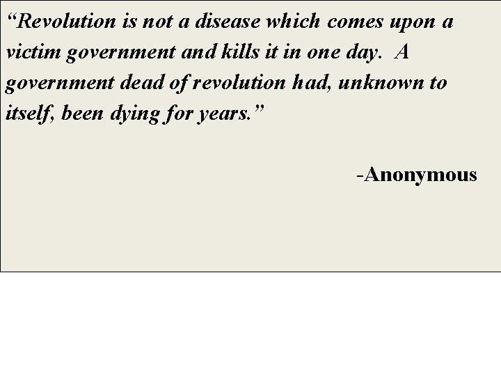 “Revolution is not a disease which comes upon a victim government and kills it