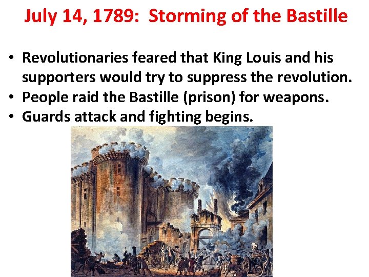 July 14, 1789: Storming of the Bastille • Revolutionaries feared that King Louis and