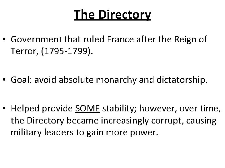 The Directory • Government that ruled France after the Reign of Terror, (1795 -1799).