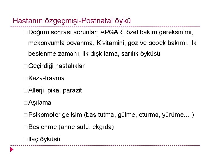 Hastanın özgeçmişi-Postnatal öykü � Doğum sonrası sorunlar; APGAR, özel bakım gereksinimi, mekonyumla boyanma, K