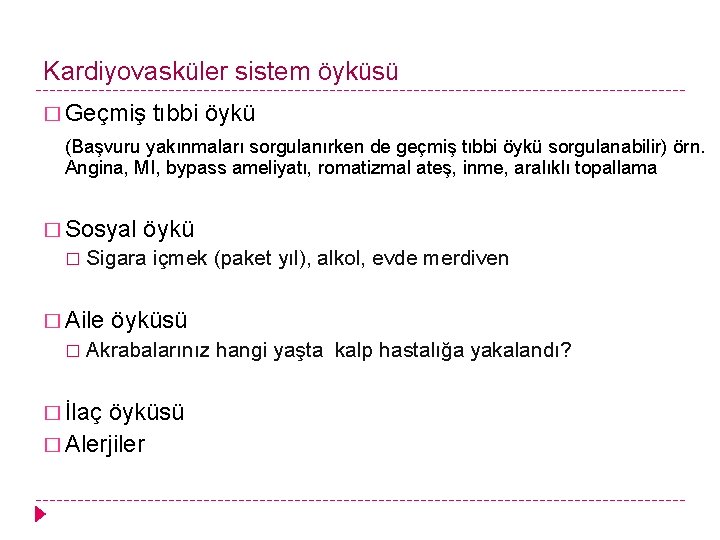 Kardiyovasküler sistem öyküsü � Geçmiş tıbbi öykü (Başvuru yakınmaları sorgulanırken de geçmiş tıbbi öykü