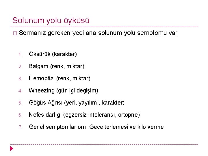 Solunum yolu öyküsü � Sormanız gereken yedi ana solunum yolu semptomu var 1. Öksürük