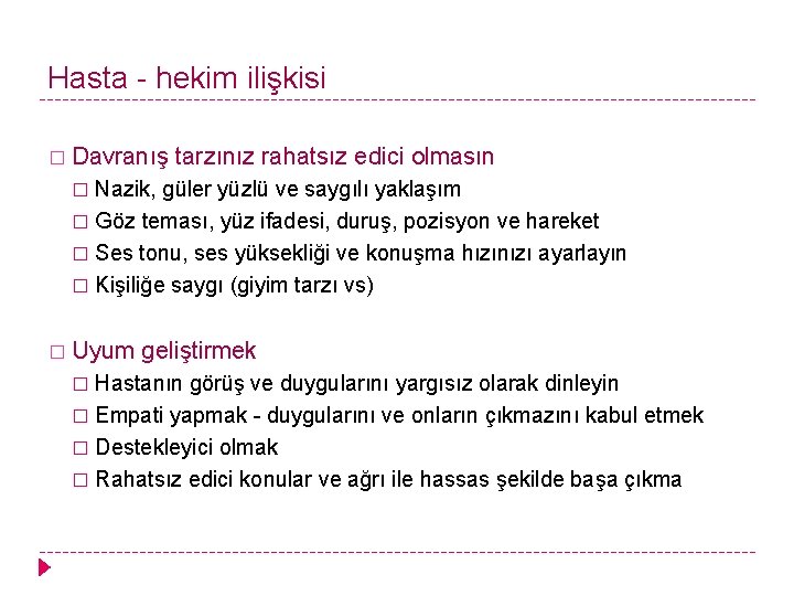 Hasta - hekim ilişkisi � Davranış tarzınız rahatsız edici olmasın Nazik, güler yüzlü ve