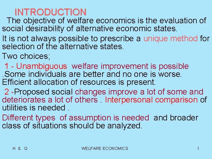 INTRODUCTION The objective of welfare economics is the evaluation of social desirability of alternative