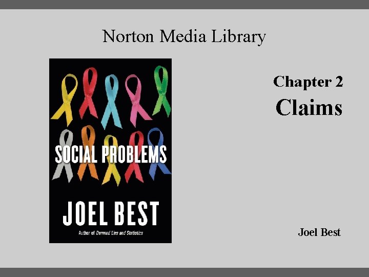 Norton Media Library Chapter 2 Claims Joel Best 