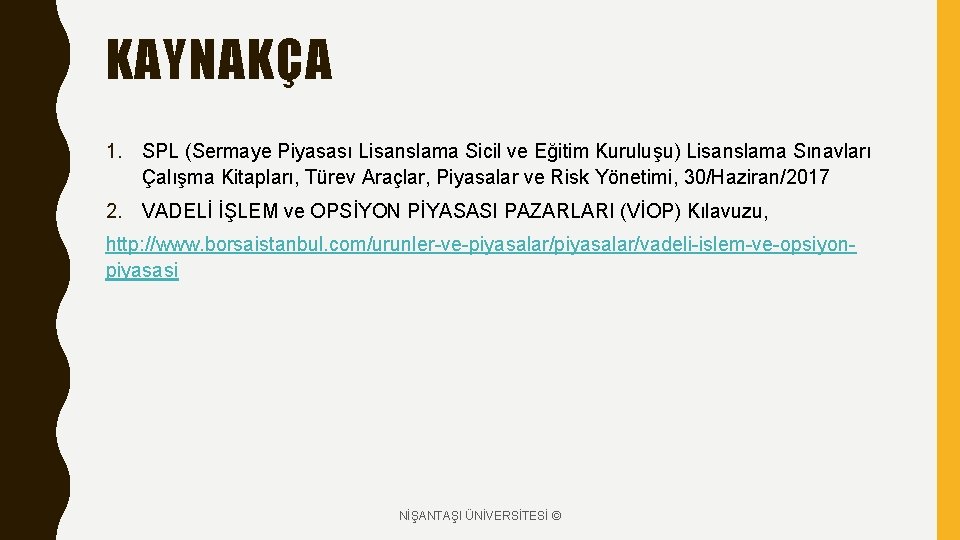 KAYNAKÇA 1. SPL (Sermaye Piyasası Lisanslama Sicil ve Eğitim Kuruluşu) Lisanslama Sınavları Çalışma Kitapları, KAYNAKÇA 1. SPL (Sermaye Piyasası Lisanslama Sicil ve Eğitim Kuruluşu) Lisanslama Sınavları Çalışma Kitapları,